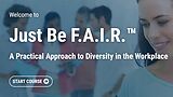 Just Be F.A.I.R.™: A Practical Approach to Diversity in the Workplace