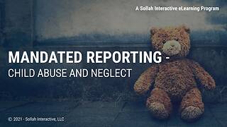 Mandated Reporting - Child Abuse and Neglect (California)