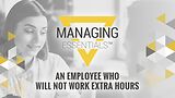 An Employee Who Will Not Work Extra Hours (Managing Essentials™ Series)