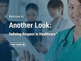 Another Look: Defining Respect in Healthcare™ (Streaming)